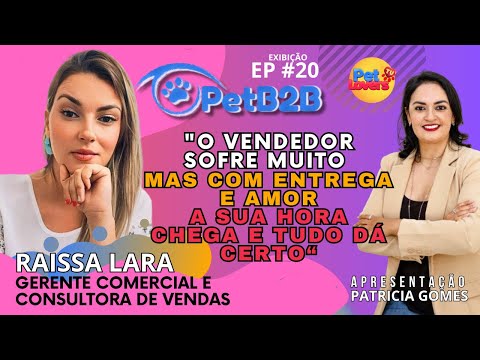 Pet B2B EP #20 - Aprenda com Raissa Lara como empreender em vendas  no segmento pet - Foco  Objetivo