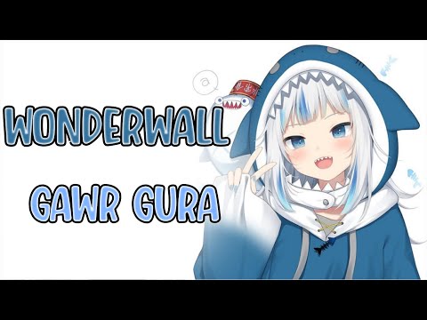 [Gawr Gura] Wonderwall- by Oasis