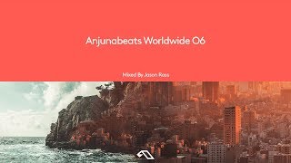 Anjunabeats Worldwide 06 Mixed by Jason Ross (Continuous Mix)