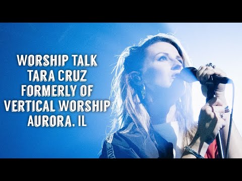 Worship Talk // Tara Cruz