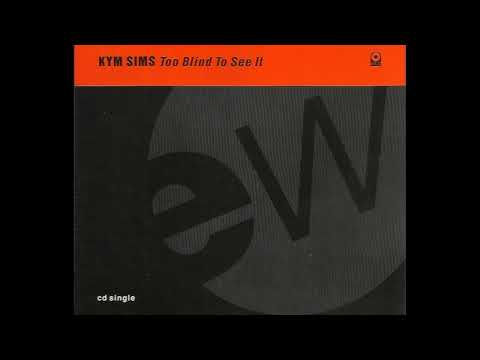 Kym Sims - Too Blind To See It (Album Version) - 1991