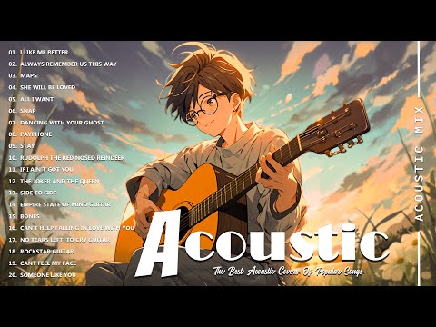 Best Acoustic Songs Collection - Acoustic Guitar Covers Of Popular Songs - Chill Acoustic Love Songs