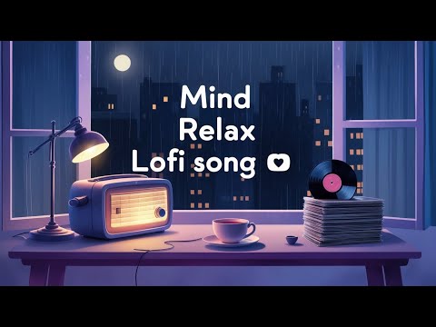 Mind Relax Lofi Song | Mind Relax Lofi Mashup | Mind Fresh Lofi Songs | Slowed and Reverb | Ronak