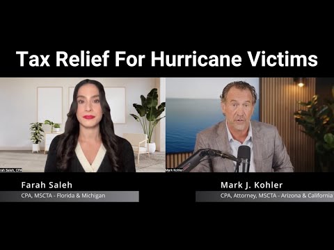 Tax Relief For Hurricane Victims Explained  w/ Mark Kohler and Farah Saleh