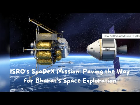 ISRO's SpaDeX Mission: Paving the Way for Bharat's Space Exploration