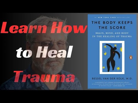 The Body Keeps the Score by Bessel van der Kolk | Full Book Summary