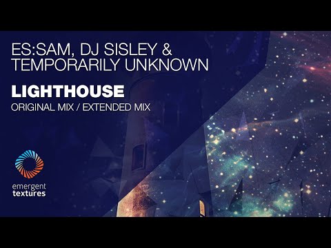 Es:sam, DJ Sisley & Temporarily Unknown - Lighthouse [Emergent Textures]