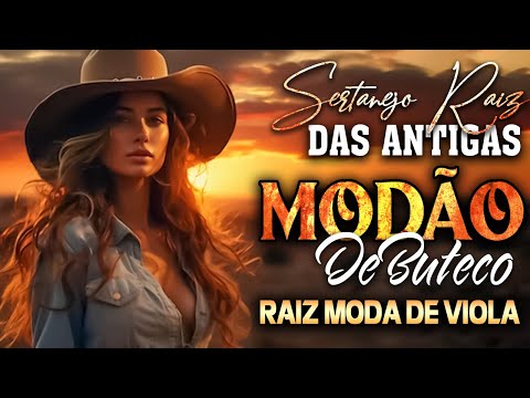 MODÃO DAS ANTIGAS - AS MELHORES | SERTANEJO RAIZ | MODA DE VIOLA