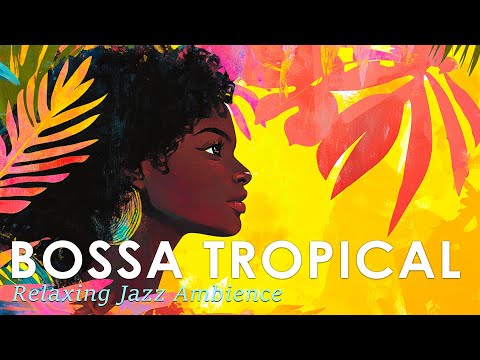 Bossa Nova Tropical Vibe ~ Latin Jazz Music for a Laid Back Moment ~ Jazz Alchemy Quartet