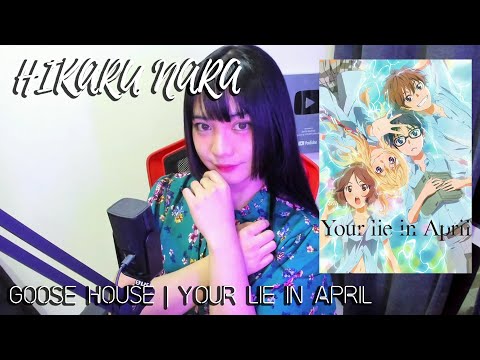 YOUR LIE IN APRIL OP | HIKARU NARA - Goose House | Cover by Sachi Gomez