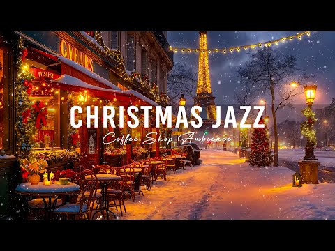 Christmas Jazz in Paris 🎄 Winter Coffee Shop Ambience and Cozy Vibes for a Happy Holidays