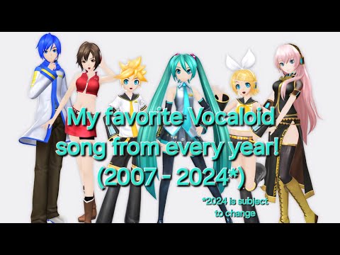 My Favorite Vocaloid Song From Every Year! (2007-2024)