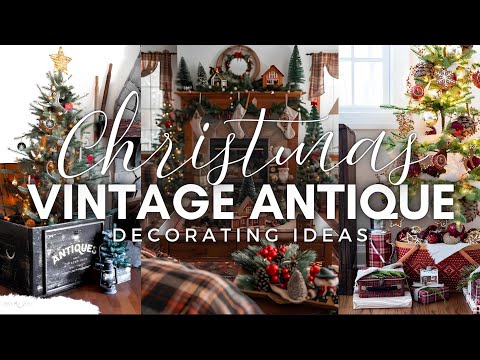 Nostalgic Elegance: Crafting a Magical Holiday Season with Vintage & Antique Christmas Decor Ideas 🎄