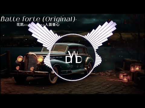 Batte forte (Original )-花凯&VodKe&HSHK&人面兽心