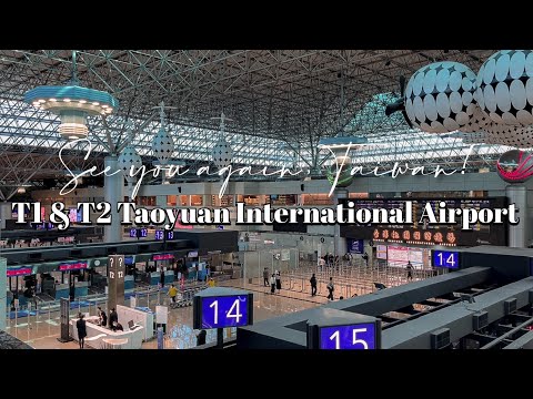 Last Day In Taiwan: Taoyuan International Airport Terminal 1 & Terminal 2 + Observatory Deck