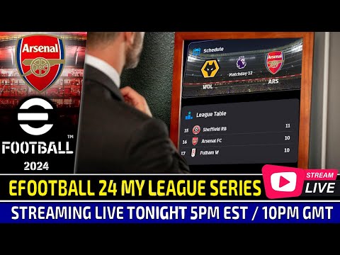 [TTB] EFOOTBALL 2024 LIVESTREAM (PC MODDED) - ARSENAL MYLEAGUE SERIES - TRYING TO AVOID RELEGATION!