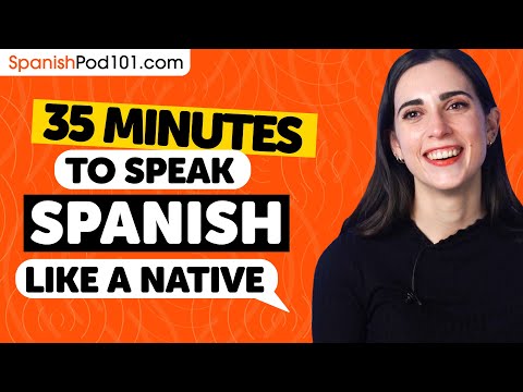 35 Minutes to Speak Spanish Like a Native