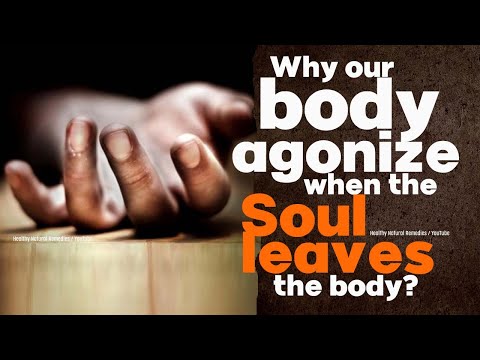 Why our body agonize when the soul leaves the body? Near death experiences | Soul's departure