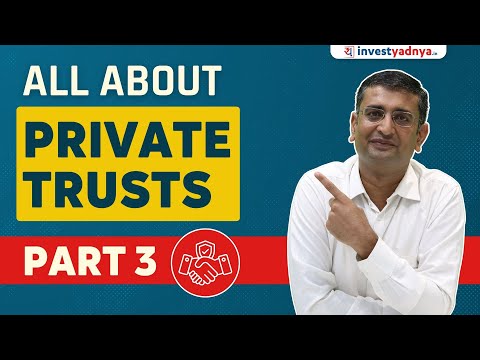 All you need to know about Private Trusts Part 3 | CA Yogesh Katariya