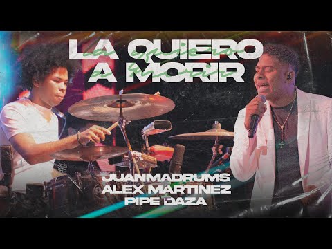 La Quiero a Morir,VallenatoSession, Alex Martinez, Pipe Daza