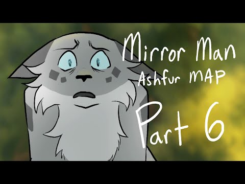 Mirror Man 2 week Ashfur MAP - Part 6 (CW: Flashing lights)