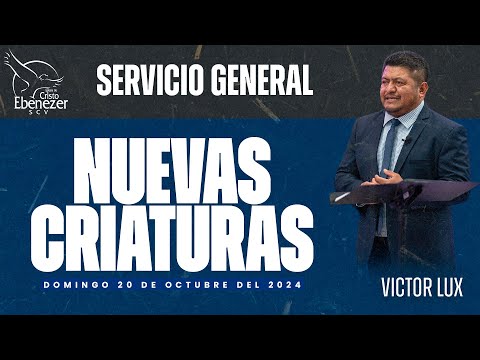 Nuevas Criaturas - Victor Lux - 20 de Octubre del 2024 #EbenezerSCV