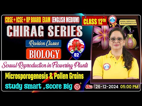 Class 12 Biology Sexual Reproduction in Flowering Plants | 12th Biology Chirag Series Revision Class