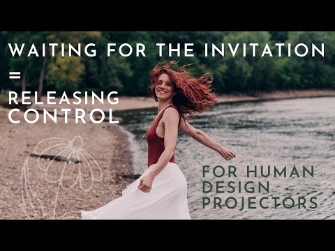 Waiting for the Invitation IS Feminine Energy (for Human Design Projectors)