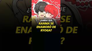 🛑¿Sabías que RANMA SE ENAMORÓ DE RYOGA?🛑 #anime #otakus #ranma