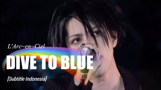 L'Arc~en~Ciel - DIVE TO BLUE | Subtitle Indonesia