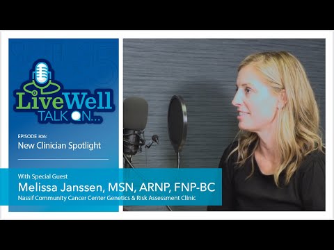 Ep. 306 - LiveWell Talk On...New Clinician Spotlight: Melissa Janssen, MSN, ARNP, FNP-BC