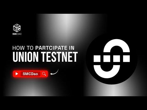 How To Partcipate In Union Testnet