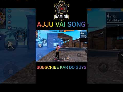 AJJU VAI NEW SONG || TOTAL GAMING || #sorts #viral #ajjubhai