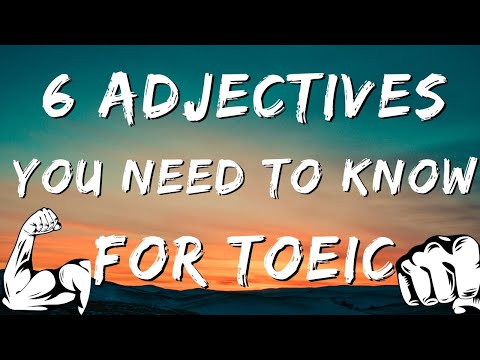 KEY TOEIC TIPS: 6 ADJECTIVES YOU NEED TO KNOW AND 3 PRACTICE QUESTIONS.  #toeic #toeictips #toeic990