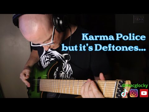 Karma Police but it's Deftones