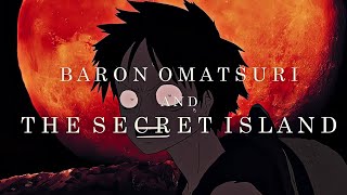 The Beauty Of "Baron Omatsuri and the Secret Island" | One Piece - [ AMV/EDIT ]