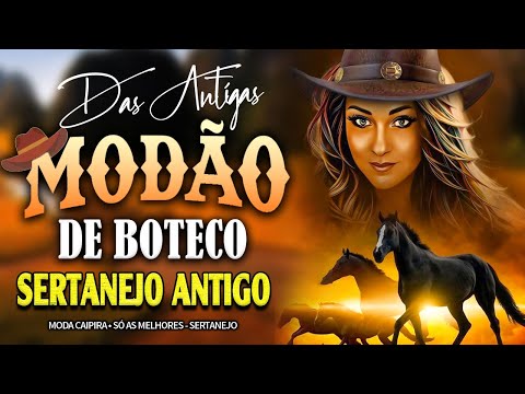 MODÃO RAIZ SERTANEJA - SÓ AS MELHORES DO SERTANEJO ANTIGO - AS MELHORES SERTANEJO RAIZ MODA DE VIOLA