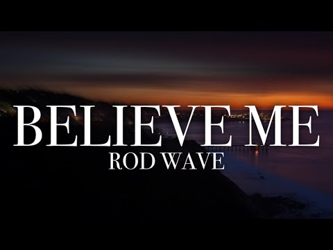 Rod Wave - Believe Me (Lyrics)