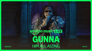 Gunna - Him All Along (Amazon Music Live) | Amazon Music