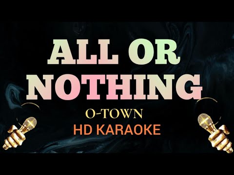 All Or Nothing - O-Town (HD Karaoke)