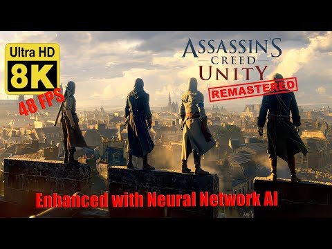 Assassins Creed Unity World Premiere Cinematic Trailer 8K 48 FPS (Remastered with Neural Network AI)