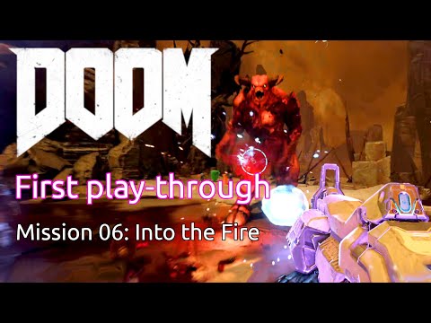 DOOM (2016):  Mission 06 - Into the Fire | id Software / Bethesda Softworks | Windows | 2016