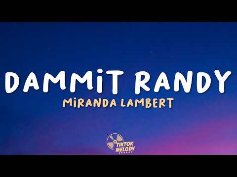 Miranda Lambert - Dammit Randy (Lyrics)