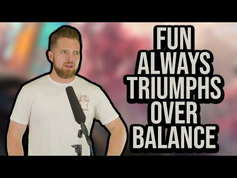 Fun Should Always Triumph Before Balance Does