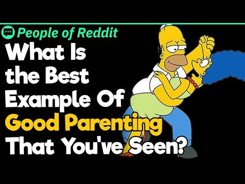 What Is the Best Example Of Good Parenting That You've Seen?