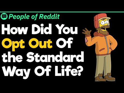 How Did You Opt Out Of The Standard Way Of Life?