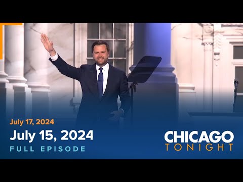 WTTW News Special: RNC — July 17, 2024 Full Episode — Chicago Tonight