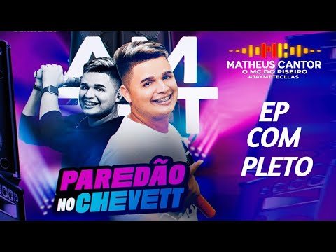 MATHEUS CANTOR | O MC do Piseiro | EP PAREDÃO CHEVETE | CD COMPLETO | PISADINHA TOP OUTUBRO 2022