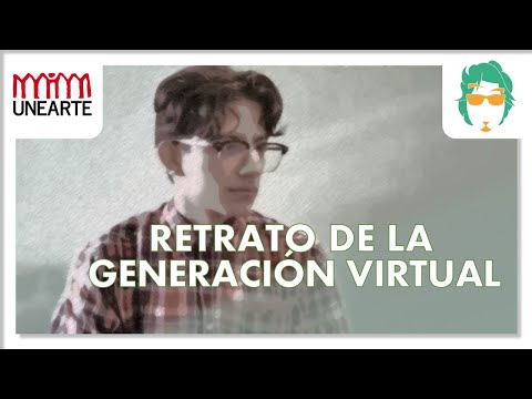 Retrato de la generación virtual