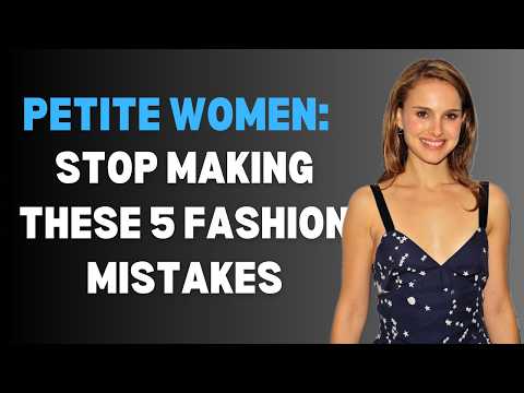 How to Dress for Petite Women | Stop Making These 5 Fashion Mistakes